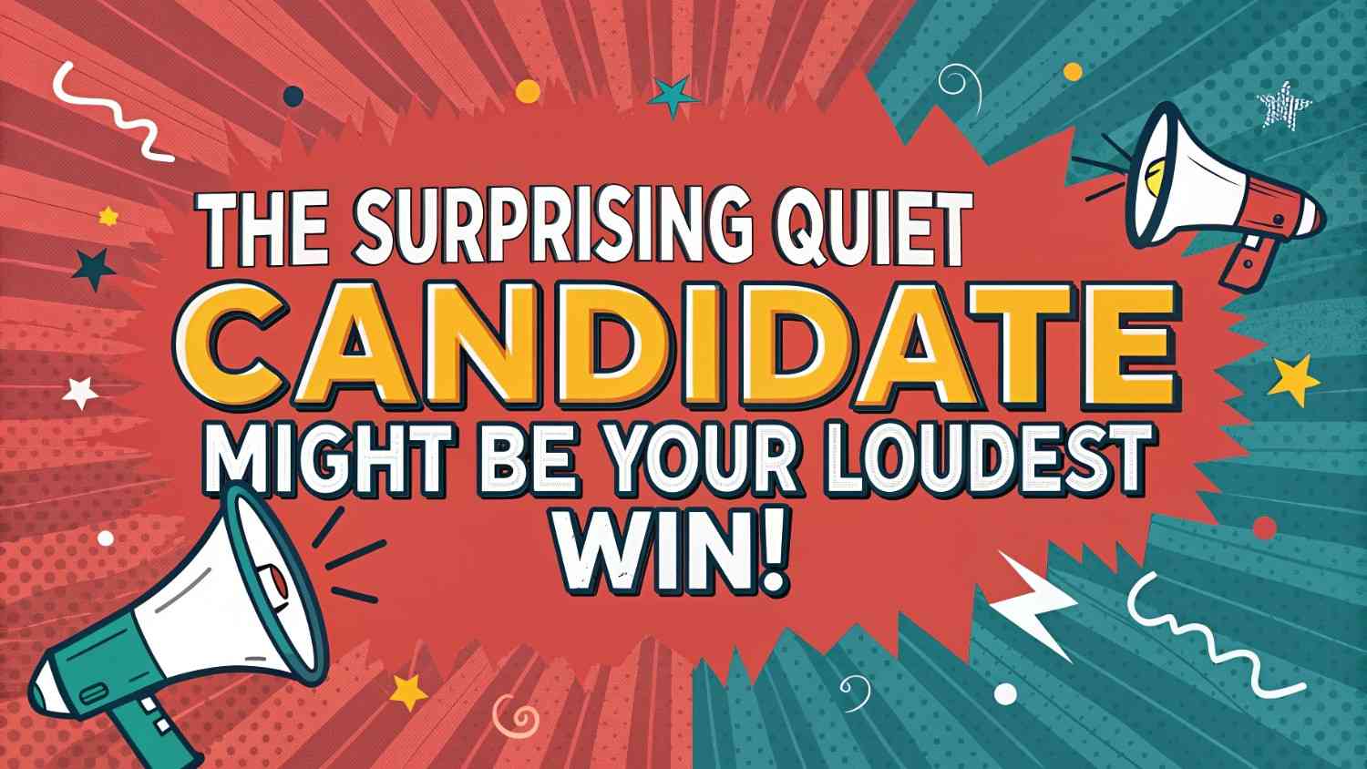The Surprising Quiet Candidate Might Be Your Loudest Win