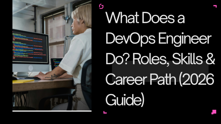 What Does a DevOps Engineer Do? Roles, Skills & Career Path (2026 Guide)